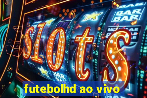 futebolhd ao vivo